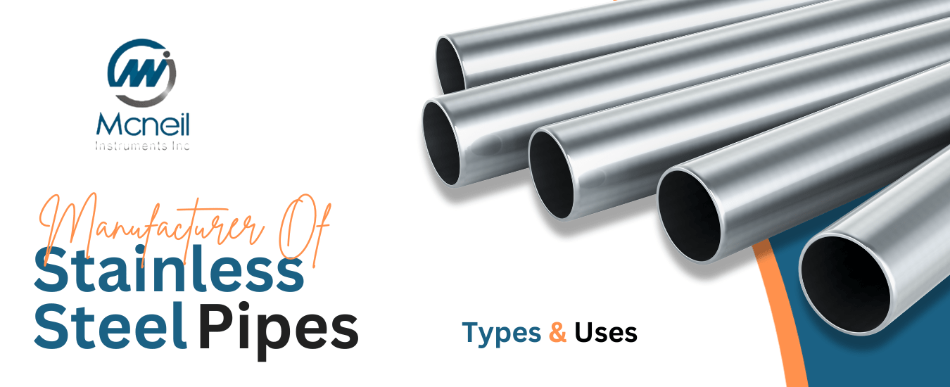 Different Types and Uses of Stainless Steel Pipes - mcneil Instruments Inc.