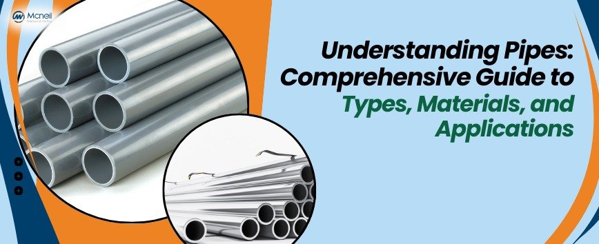 Understanding Pipes: Comprehensive Guide to Types, Materials, and Applications